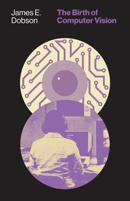 The Birth of Computer Vision Paperback University of Minnesota Press