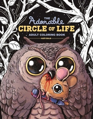 The Adorable Circle of Life Adult Coloring Book Skyhorse Publishing