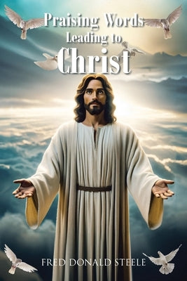 Praising Words Leading to Christ Paperback Christian Faith Publishing