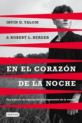 En El Corazón de la Noche: Una Historia de Reparación Y Recuperación de la Verdad / I'm Calling the Police by Yalom, Irvin D.