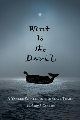 Went to the Devil: A Yankee Whaler in the Slave Trade Paperback Bright Leaf