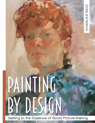 Painting by Design: Getting to the Essence of Good Picture-Making (Master Class) Paperback Echo Point Books & Media