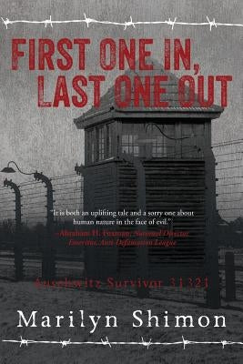 First One In, Last One Out: Auschwitz Survivor 31321 Paperback Createspace Independent Publishing Platform