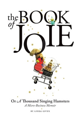 The Book of Joie Or a Thousand Singing Hamsters Paperback Linda Given