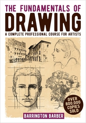 The Fundamentals of Drawing: A Complete Professional Course for Artists Paperback Sirius Entertainment