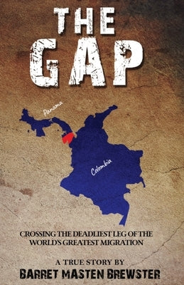 The Gap: Crossing the Deadliest Leg of the World's Greatest Migration Paperback Barret Masten Brewster