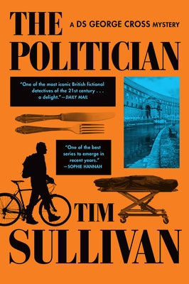 The Politician: A DS George Cross Mystery by Sullivan, Tim