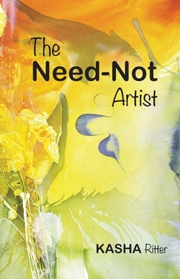 The Need-Not Artist Paperback Kasha Ritter