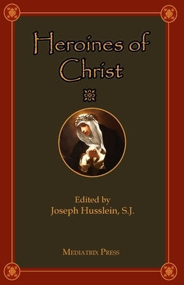 Heroines of Christ Mediatrix Press