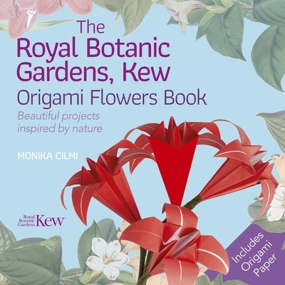 The Royal Botanic Gardens, Kew Origami Flowers Book: Beautiful Projects Inspired by Nature Sirius Entertainment