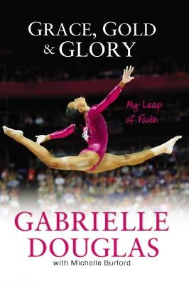 Grace, Gold, and Glory: My Leap of Faith Paperback Zondervan