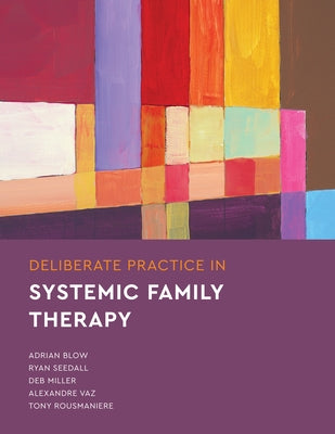 Deliberate Practice in Systemic Family Therapy Paperback American Psychological Association (APA)