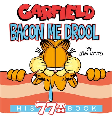 Garfield Bacon Me Drool: His 77th Book by Davis, Jim