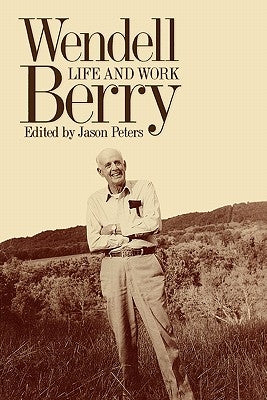 Wendell Berry: Life and Work Paperback University Press of Kentucky