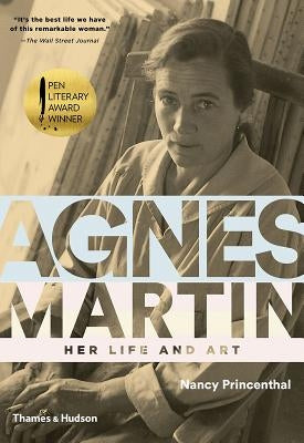 Agnes Martin: Her Life and Art Thames & Hudson