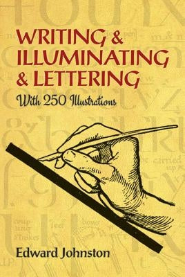 Writing & Illuminating & Lettering Paperback Dover Publications
