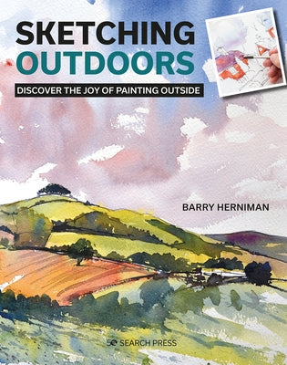 Sketching Outdoors: Discover the Joy of Painting Outdoors Paperback Search Press