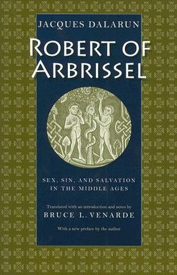Robert of Arbrissel Sex, Sin, and Salvation in the Middle Ages Paperback Catholic University of America Press