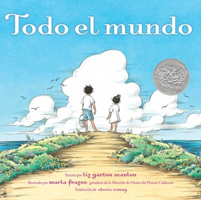 Todo El Mundo (All the World) by Scanlon, Liz Garton