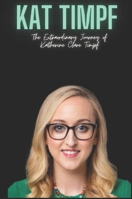 Kat Timpf: The Extraordinary Journey of Katherine Clare Timpf Paperback Independently Published