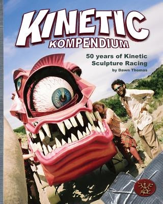 Kinetic Kompendium: 50 Years Of Kinetic Sculpture Racing Paperback Pineapple Trikes