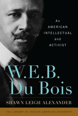 W. E. B. Du Bois: An American Intellectual and Activist Paperback Rowman & Littlefield Publishers