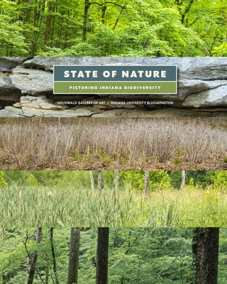 State of Nature: Picturing Indiana Biodiversity Paperback Indiana University Press