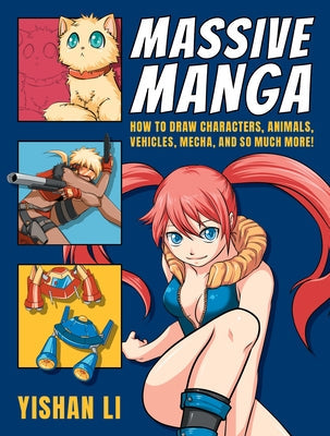 Massive Manga: How to Draw Characters, Animals, Vehicles, Mecha, and So Much More! Stackpole Books