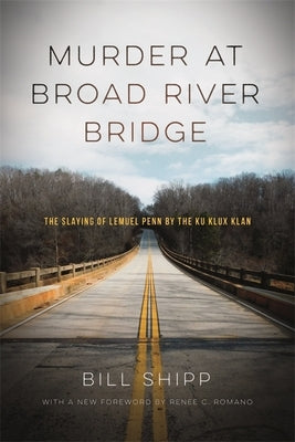 Murder at Broad River Bridge: The Slaying of Lemuel Penn by the Ku Klux Klan Paperback University of Georgia Press