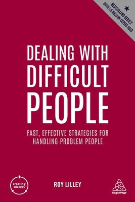 Dealing with Difficult People: Fast, Effective Strategies for Handling Problem People Paperback Kogan Page