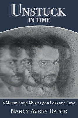 Unstuck in Time: A Memoir and Mystery on Loss and Love Paperback National League of American Pen Women Inc