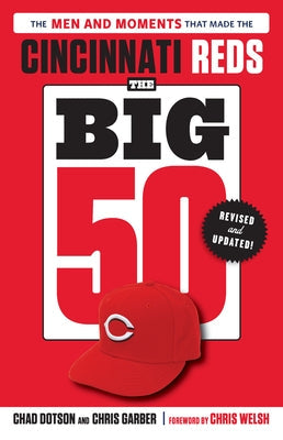 The Big 50: Cincinnati Reds: The Men and Moments That Made the Cincinnati Reds, Revised & Updated Paperback Triumph Books (IL)