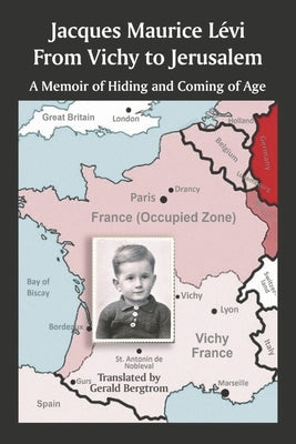 From Vichy to Jerusalem: A Memoir of Hiding and Coming of Age Paperback Bookbaby