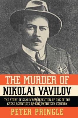 The Murder of Nikolai Vavilov: The Story of Stalin's Persecution of One of the Gr Paperback Simon & Schuster