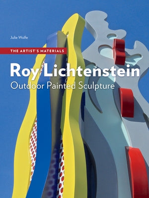 Roy Lichtenstein: Outdoor Painted Sculpture Paperback Getty Conservation Institute