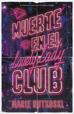 Muerte En El Lovely Lady Club by Rutkoski, Marie