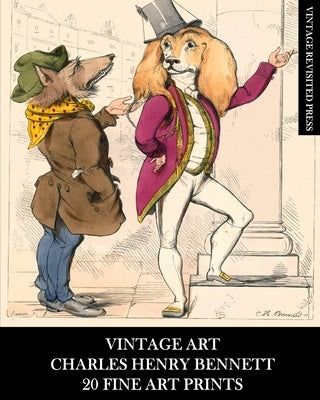 Vintage Art: Charles Henry Bennett: 20 Fine Art Prints: Anthropomorphic Animal Ephemera for Home Decor and Collages Paperback Blurb