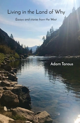 Living in the Land of Why: Essays and Stories from the West Paperback View from the West