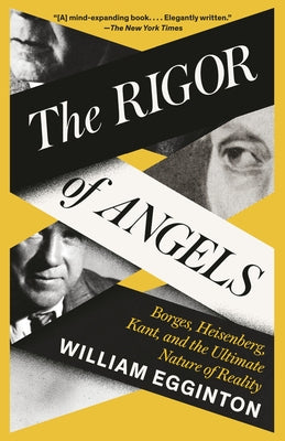 The Rigor of Angels: Borges, Heisenberg, Kant, and the Ultimate Nature of Reality Paperback Knopf Doubleday Publishing Group