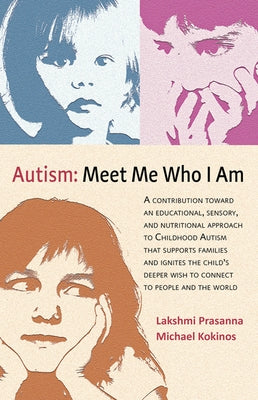 Autism&#9472;meet Me Who I Am: A Contribution Toward an Educational, Sensory, and Nutritional Approach to Childhood Autism That Supports Families and Paperback Lindisfarne Books