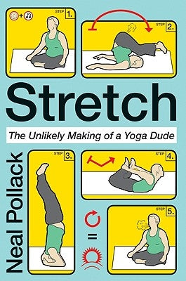 Stretch: The Unlikely Making of a Yoga Dude Paperback Harper Perennial