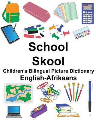 English-Afrikaans School/Skool Children's Bilingual Picture Dictionary Paperback Createspace Independent Publishing Platform