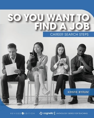 So You Want to Find a Job: Career Search Steps Paperback Cognella Academic Publishing