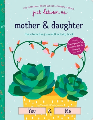 Just Between Us: Interactive Mother & Daughter Journal Other Chronicle Books