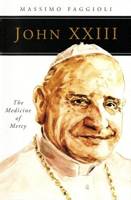 John XXIII: The Medicine of Mercy Paperback Liturgical Press
