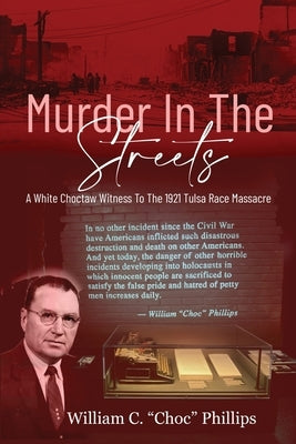 Murder In The Streets: A White Choctaw Witness To The 1921 Tulsa Race Massacre Paperback Eakin Press