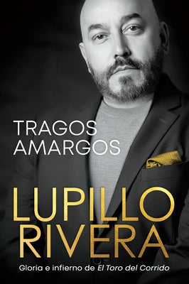 Tragos Amargos / Bitter Moments by Rivera, Lupillo