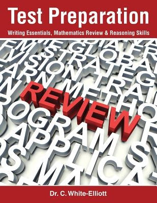 Test Preparation: Writing Essentials, Mathematics Review & Reasoning Skills Paperback Clf Publishing