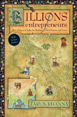 Billions of Entrepreneurs: How China and India Are Reshaping Their Futures--And Yours Paperback Harvard Business Review Press
