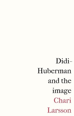 Didi-Huberman and the Image Paperback Manchester University Press